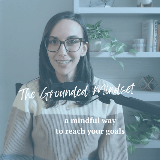 Grounded Mindset: a mindful way to reach your goals